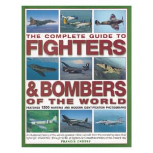 The Complete Guide to Fighters and Bombers of the World