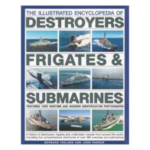 The Illustrated Encyclopedia of Destroyers Frigates and Submarines
