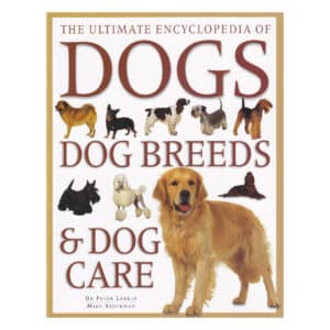 The Ultimate Encyclopedia of Dogs, Dog Breeds & Dog Care